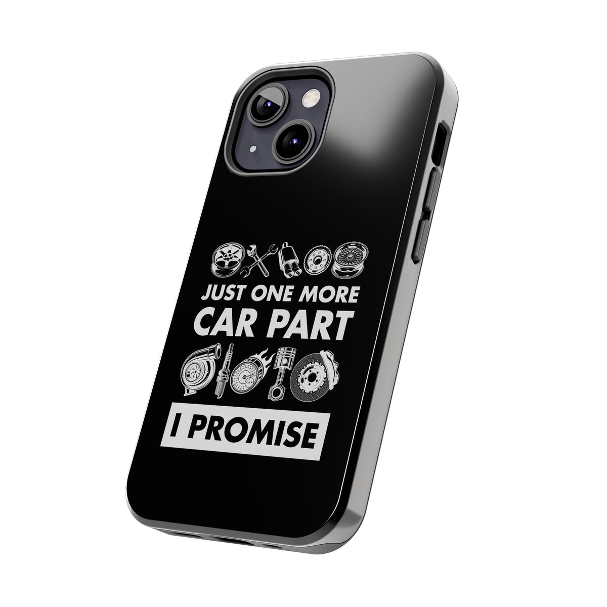 Just One More Car Part Phone Case | Funny Car Enthusiast Gift