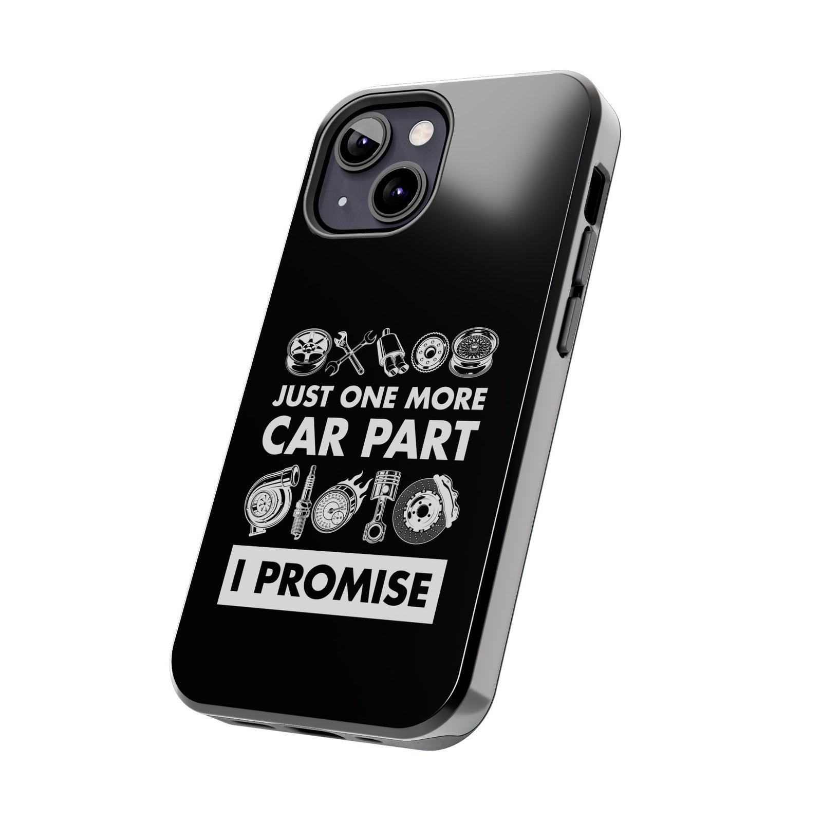 Just One More Car Part Phone Case | Funny Car Enthusiast Gift