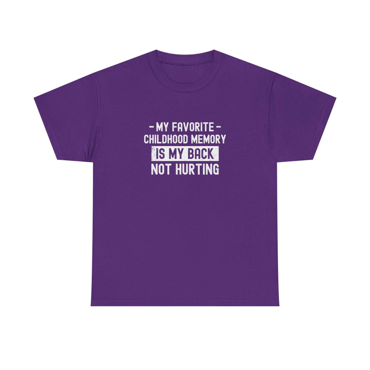 My Favorite Childhood Memory is My Back Not Hurting T-Shirt tee front view - gearhead gift