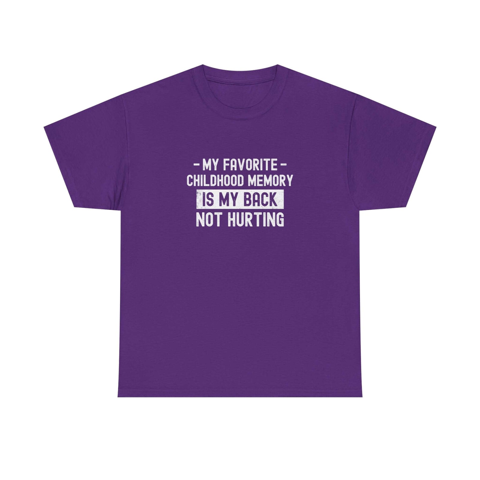 My Favorite Childhood Memory is My Back Not Hurting T-Shirt tee front view - gearhead gift