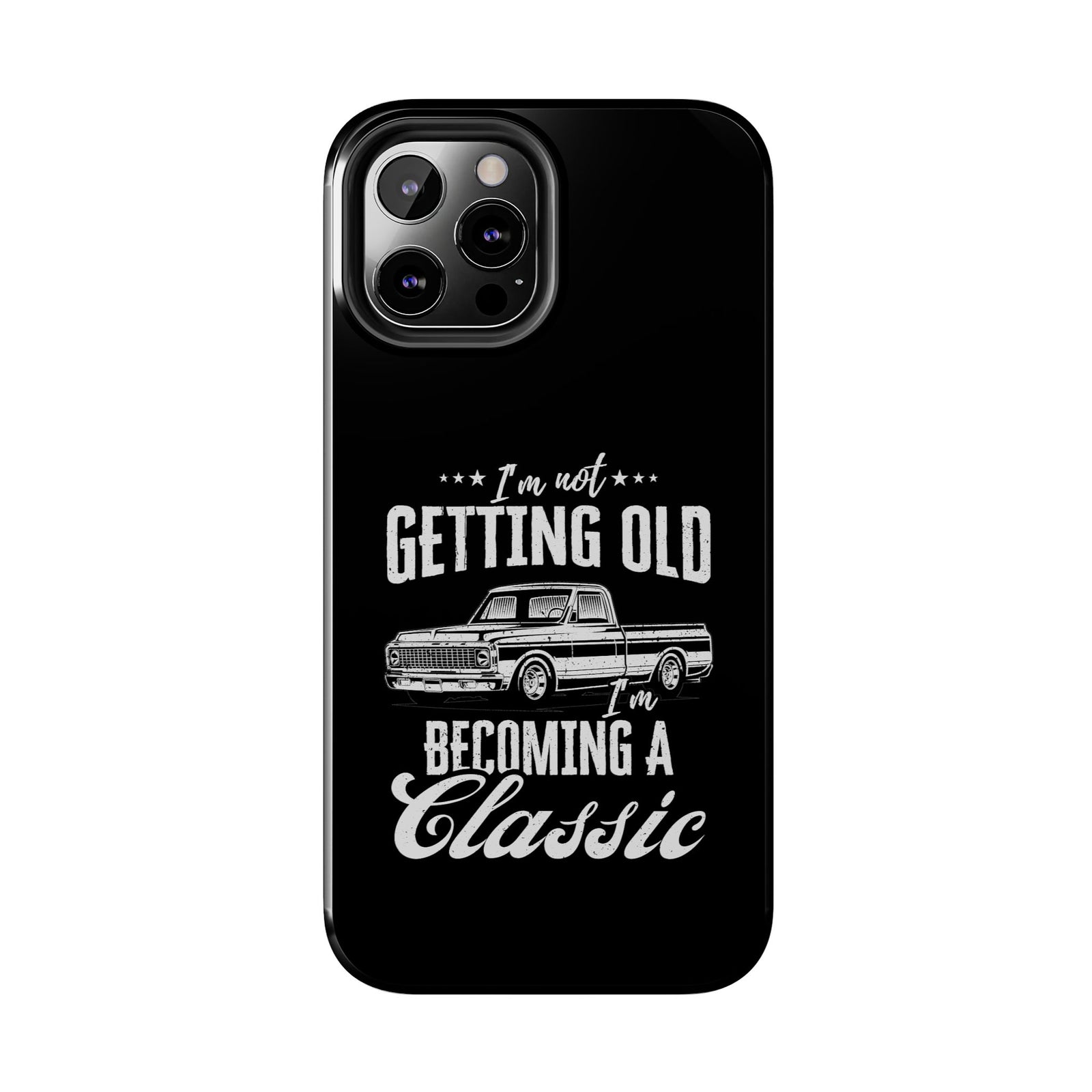 I'm Not Getting Old I'm Becoming a Classic Phone Case | Vintage Pickup Truck
