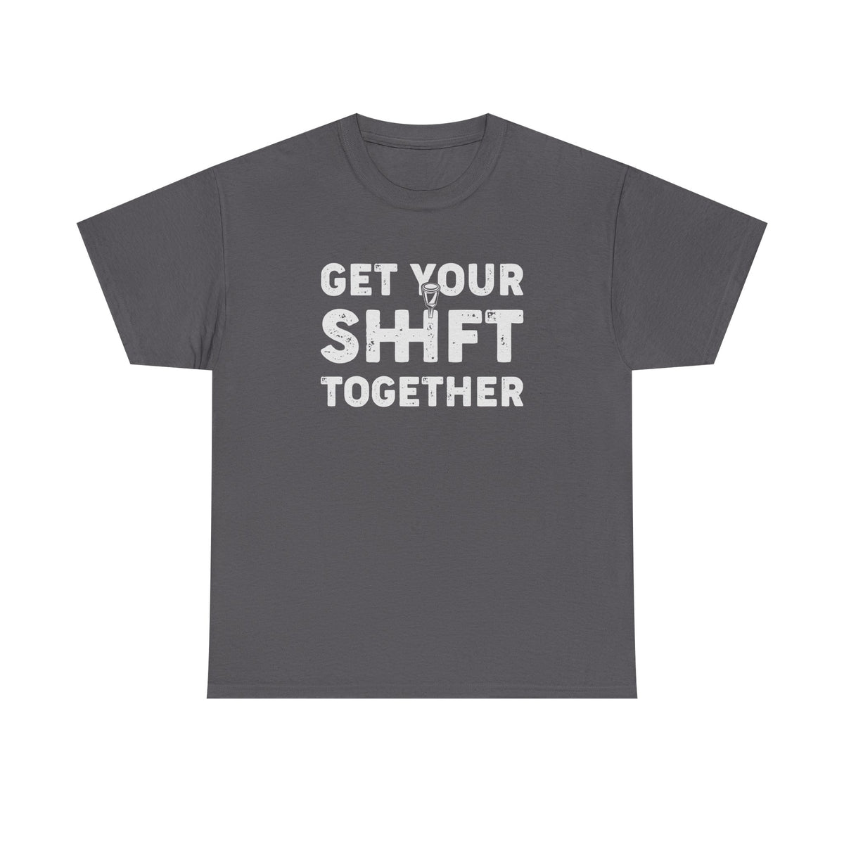Get Your Shift Together T-Shirt | Funny Car Guy Gearhead Tee
