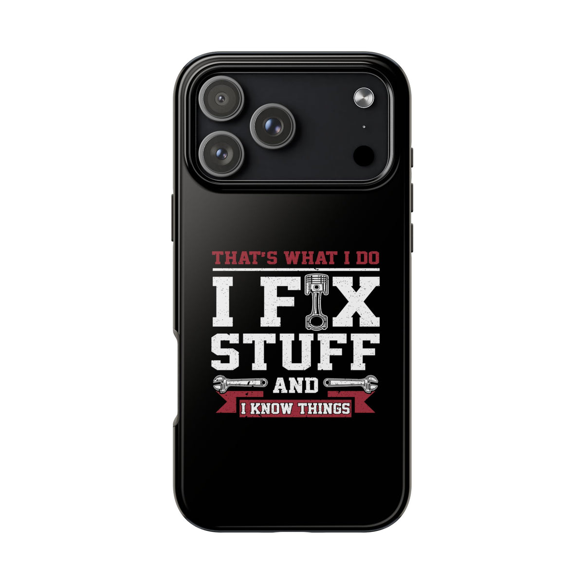 I Fix Stuff and I Know Things phone case | mechanic gift