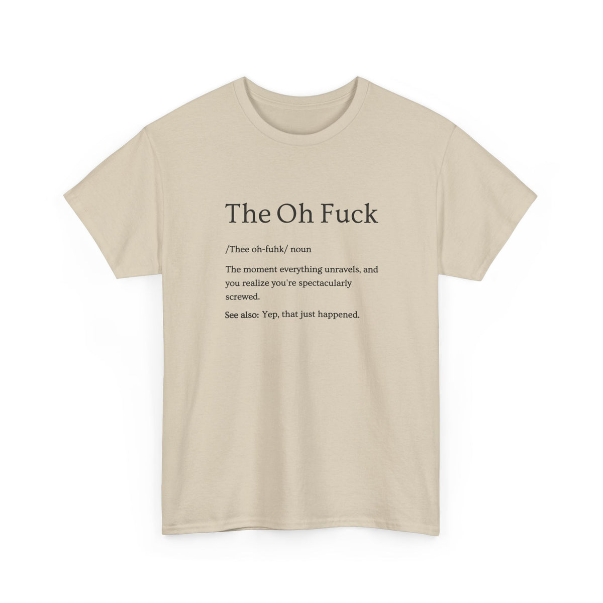 The Oh F*ck Shirt | Funny Sarcastic Tee for Men and Women