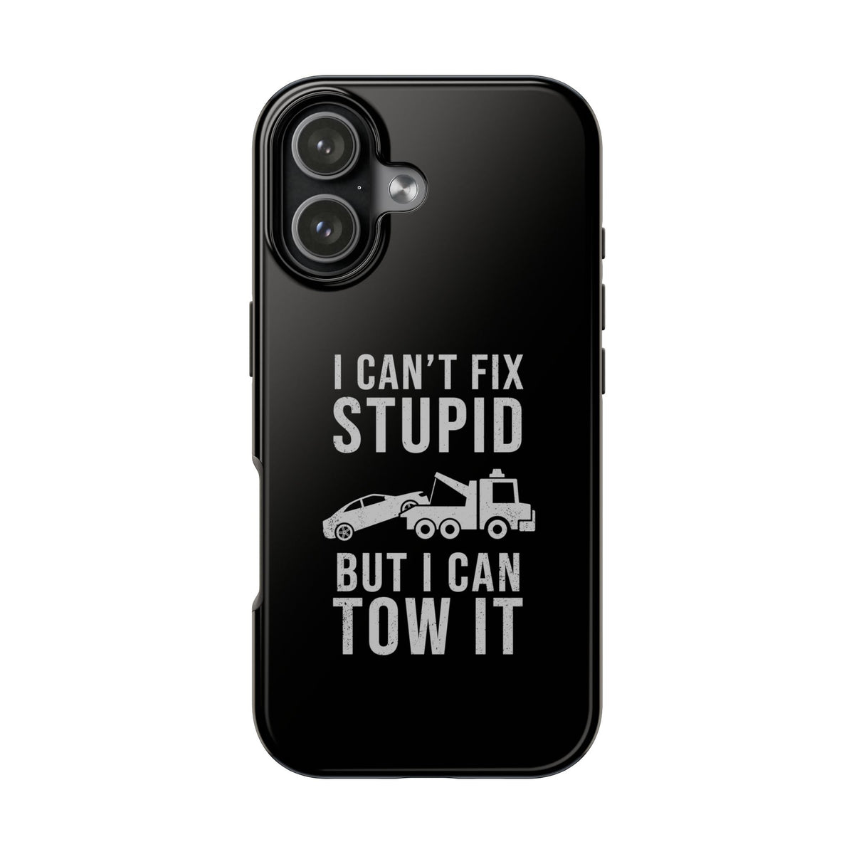 I Can't Fix Stupid But I Can Tow It Phone Case | Tow Truck Gift
