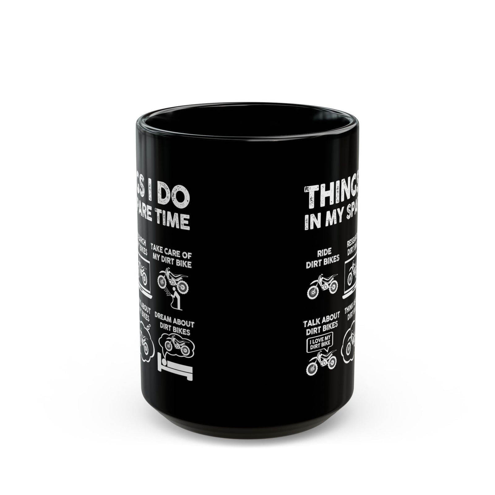 Things I Do in My Spare Time Dirt Bike Mug - 15oz black coffee mug, front view with print on both sides