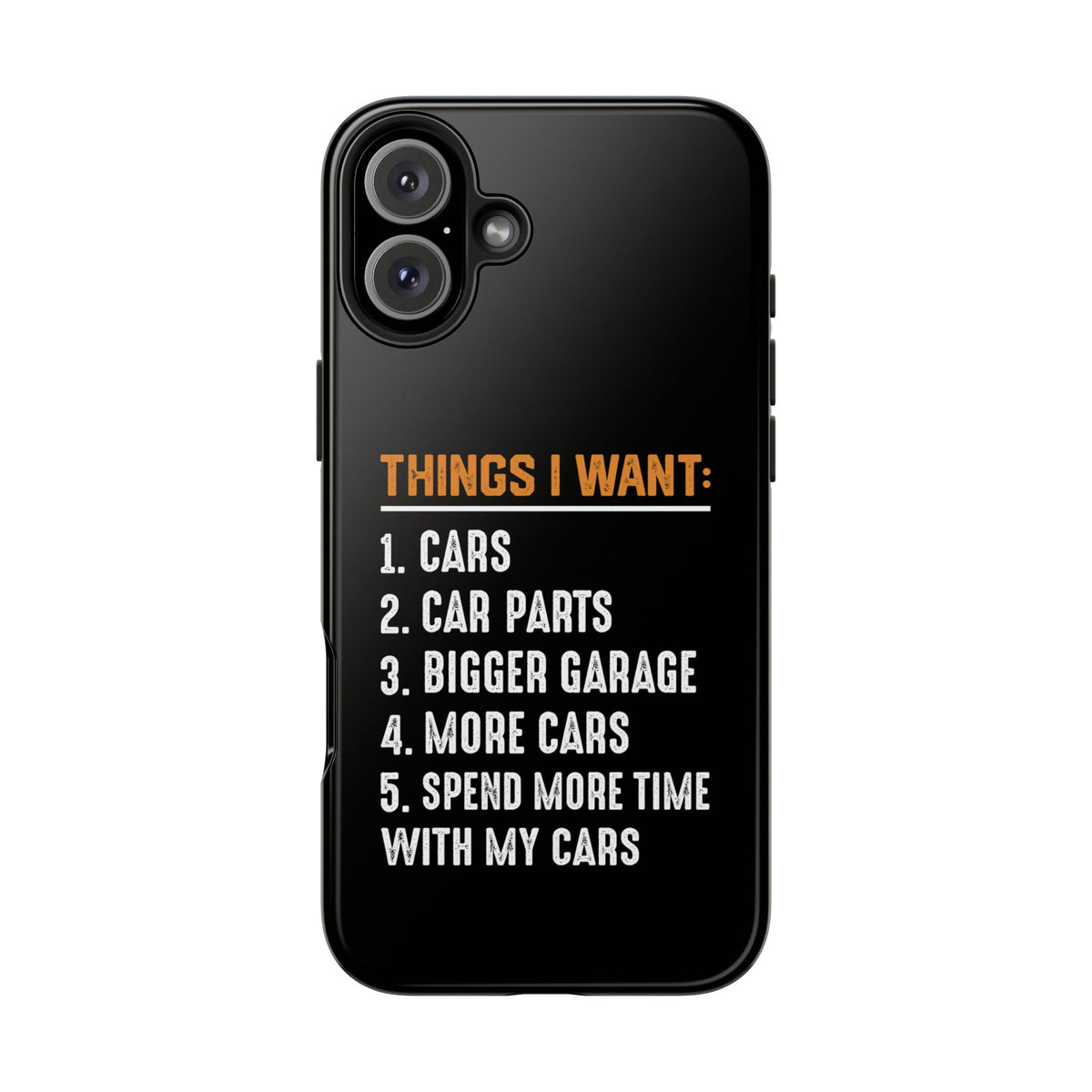 Things I Want: Cars Phone Case | Car Enthusiast Gift