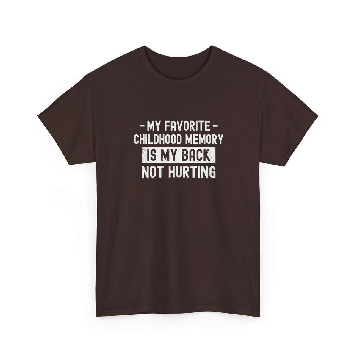 My Favorite Childhood Memory is My Back Not Hurting T-Shirt | Funny Aging Gift