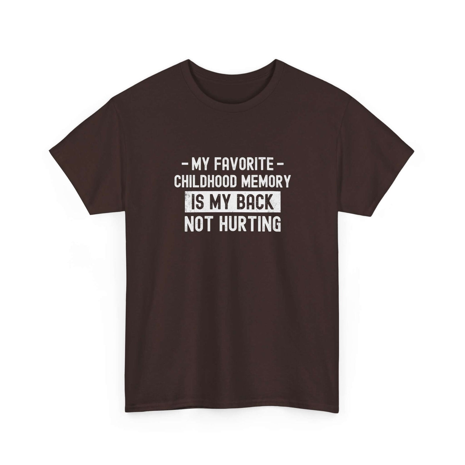 My Favorite Childhood Memory is My Back Not Hurting T-Shirt | Funny Aging Gift