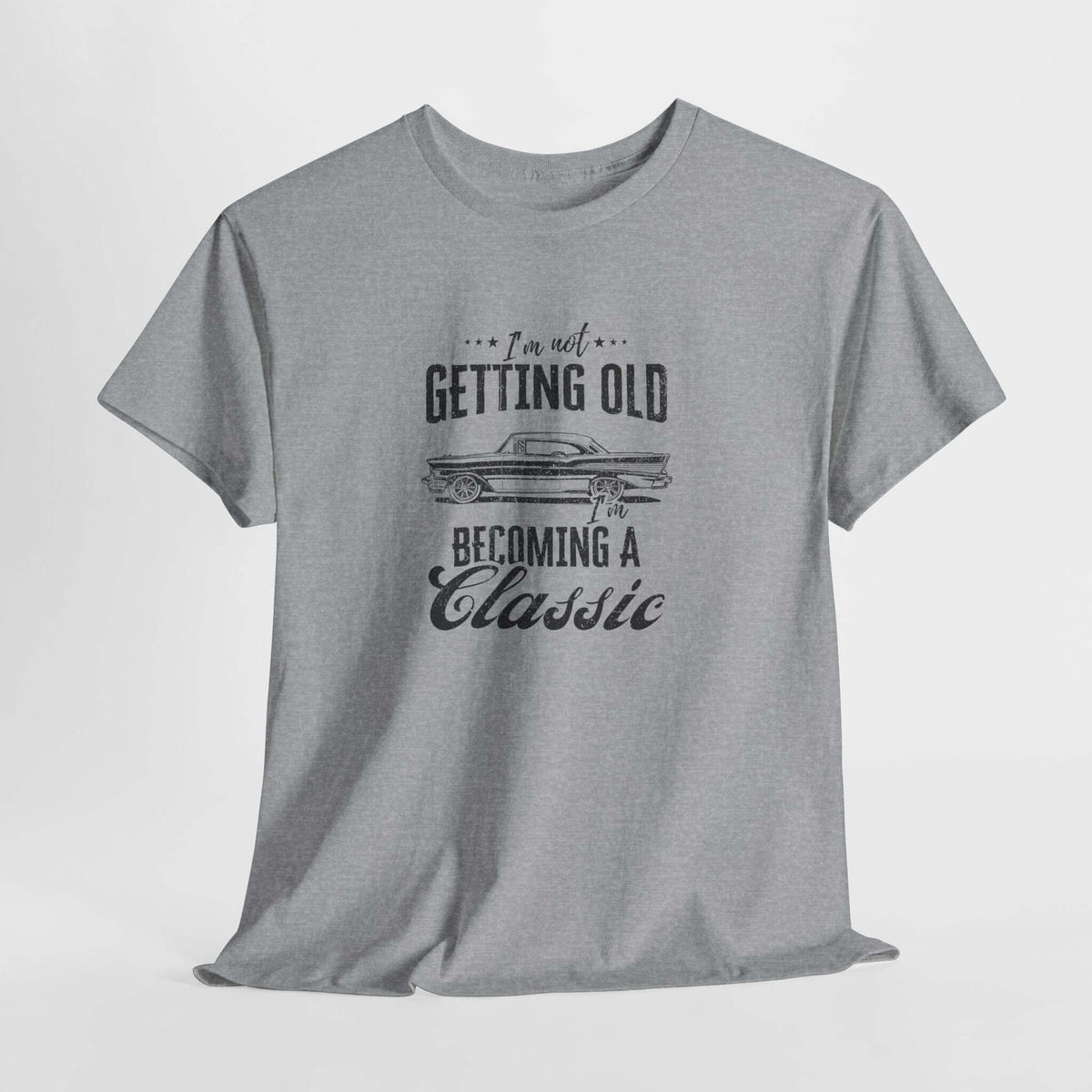 I'm Not Getting Old I'm Becoming a Classic T-Shirt - Classic Car Shirt