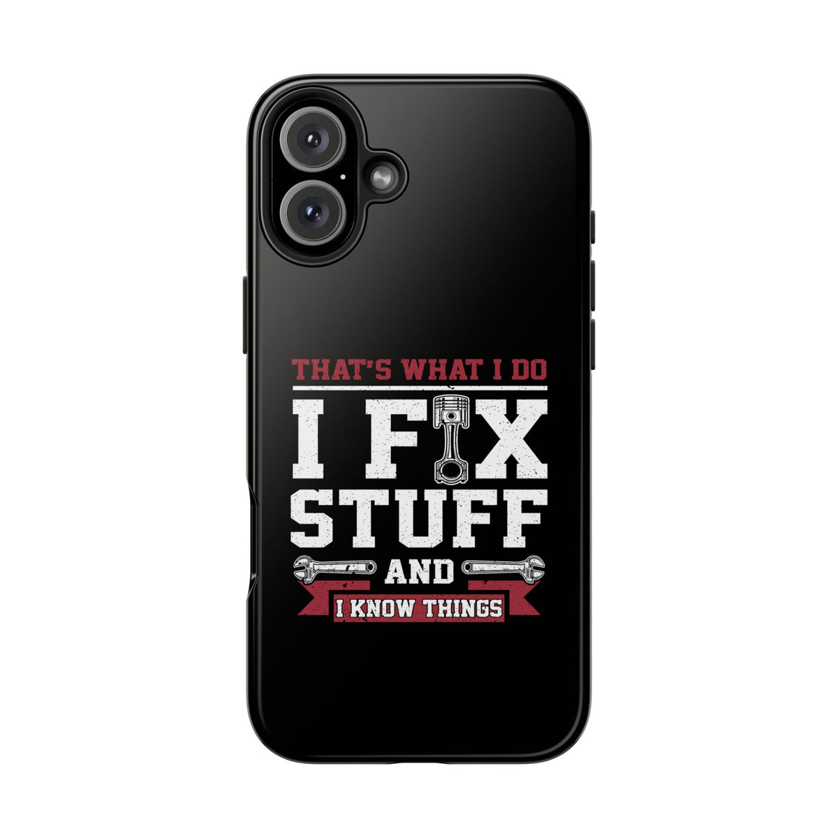I Fix Stuff and I Know Things Phone Case | Mechanic &amp; Handyman Gift