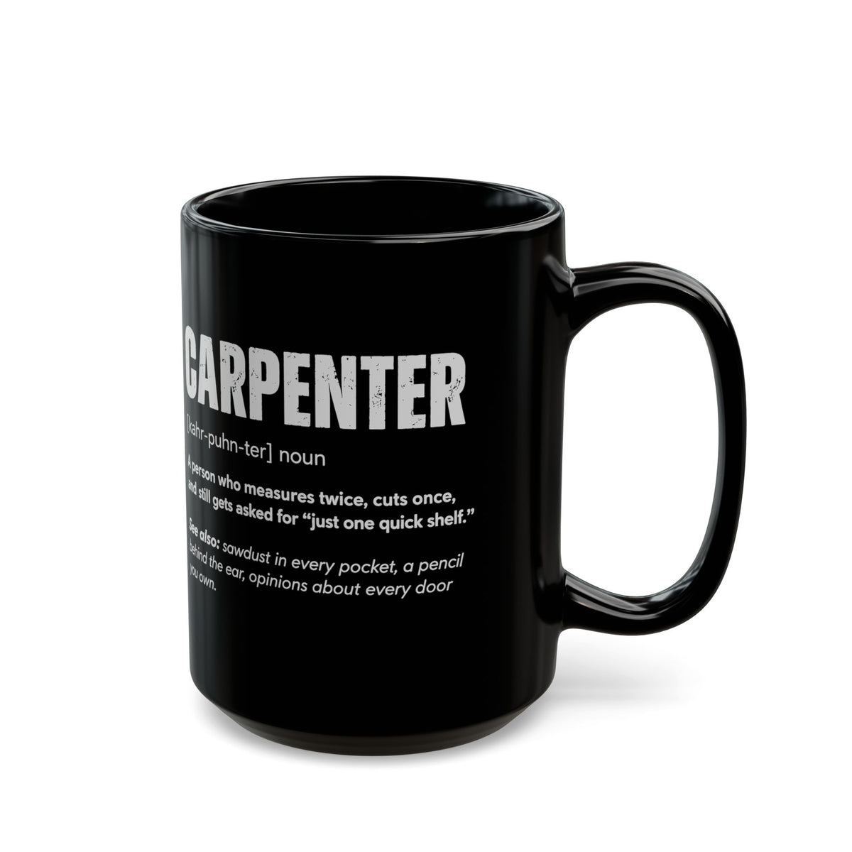 Carpenter Definition Coffee Mug - 15oz black coffee mug, handle on the right