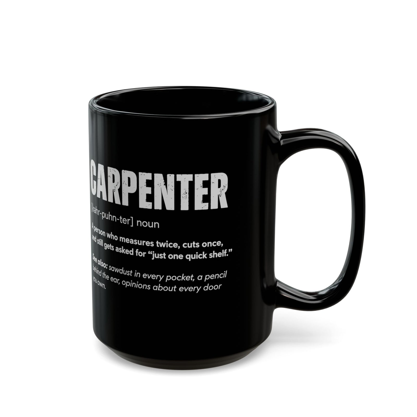 Carpenter Definition Coffee Mug - 15oz black coffee mug, handle on the right