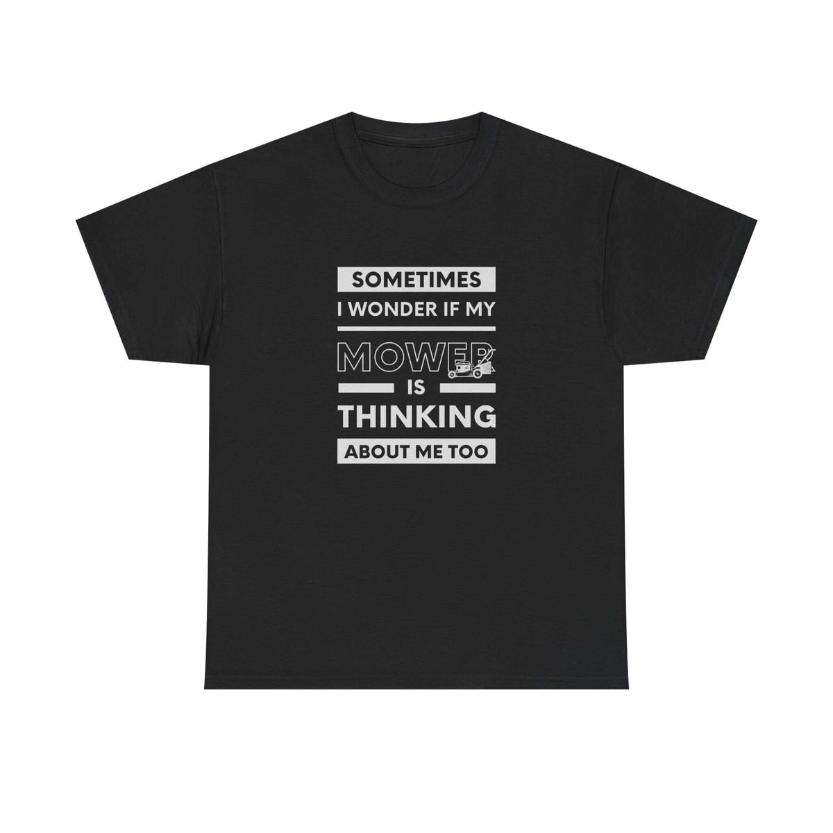 Sometimes I Wonder If My Mower Is Thinking About Me Too T-Shirt shirt - car guy gift tee
