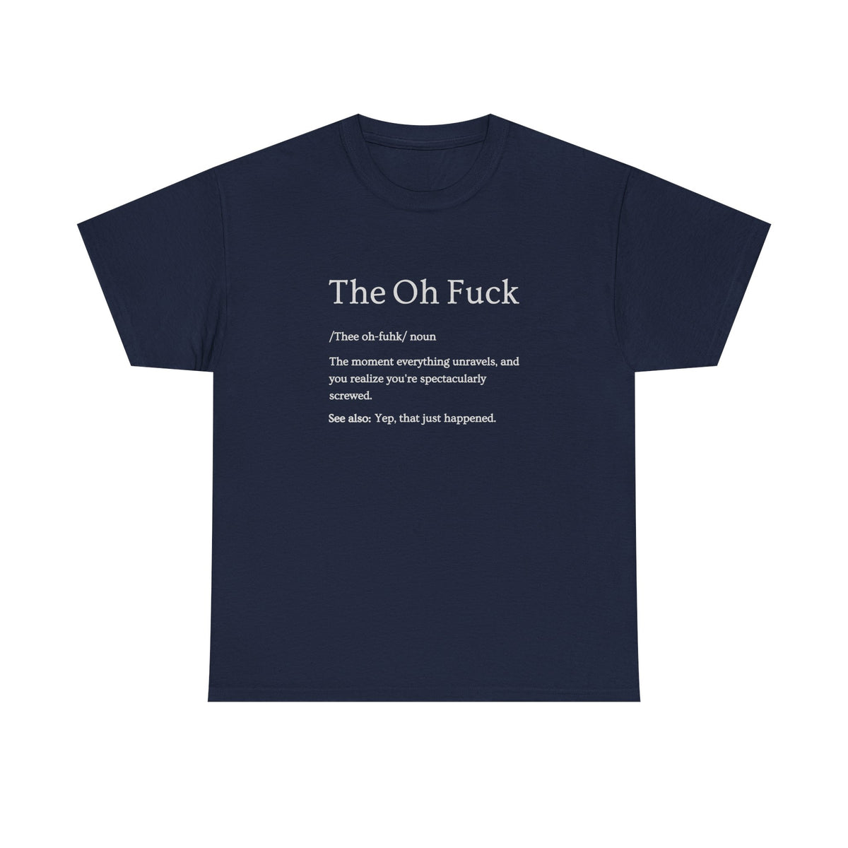 The Oh F*ck Shirt | Funny Sarcastic Tee for Men and Women