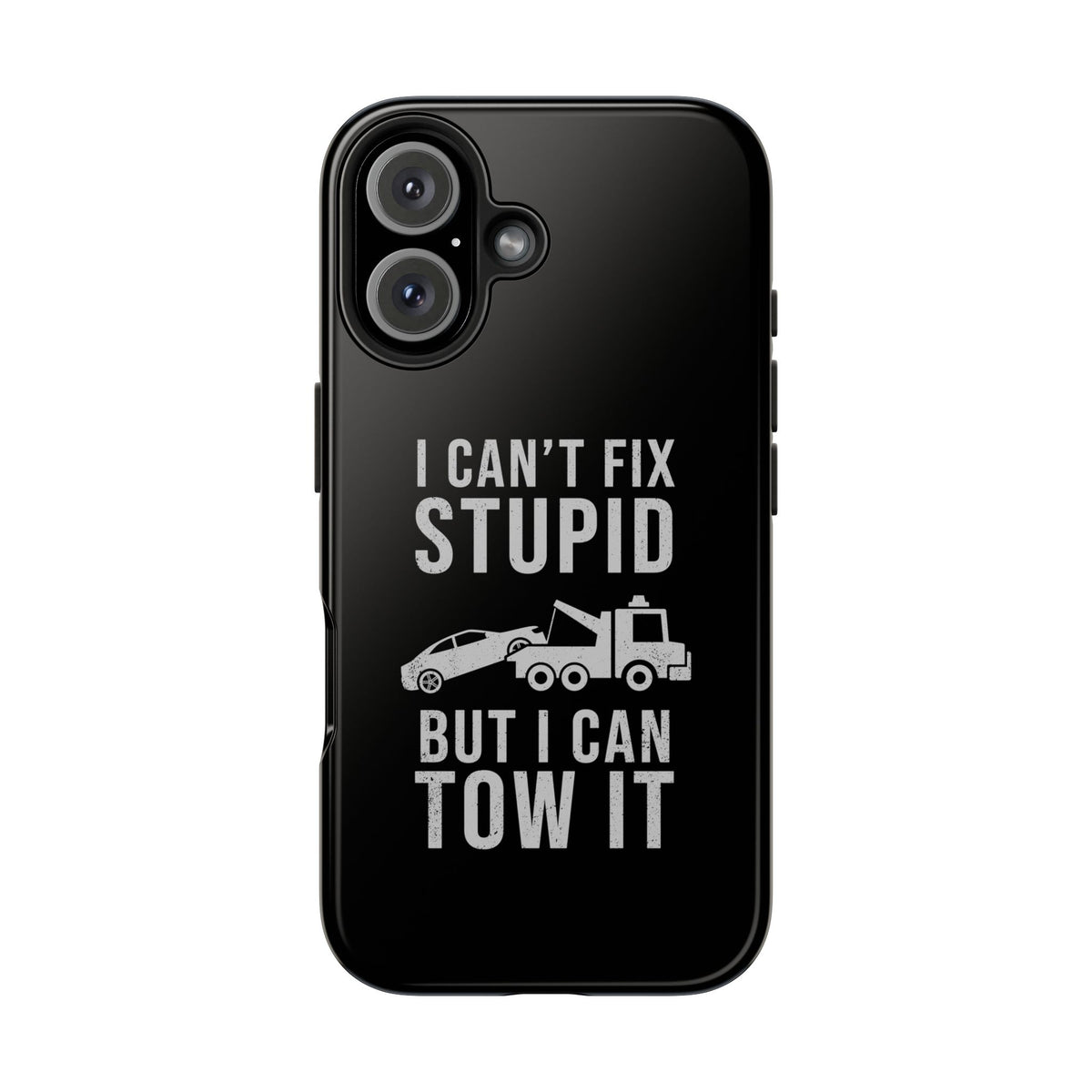 I Can't Fix Stupid But I Can Tow It Phone Case | Tow Truck Gift