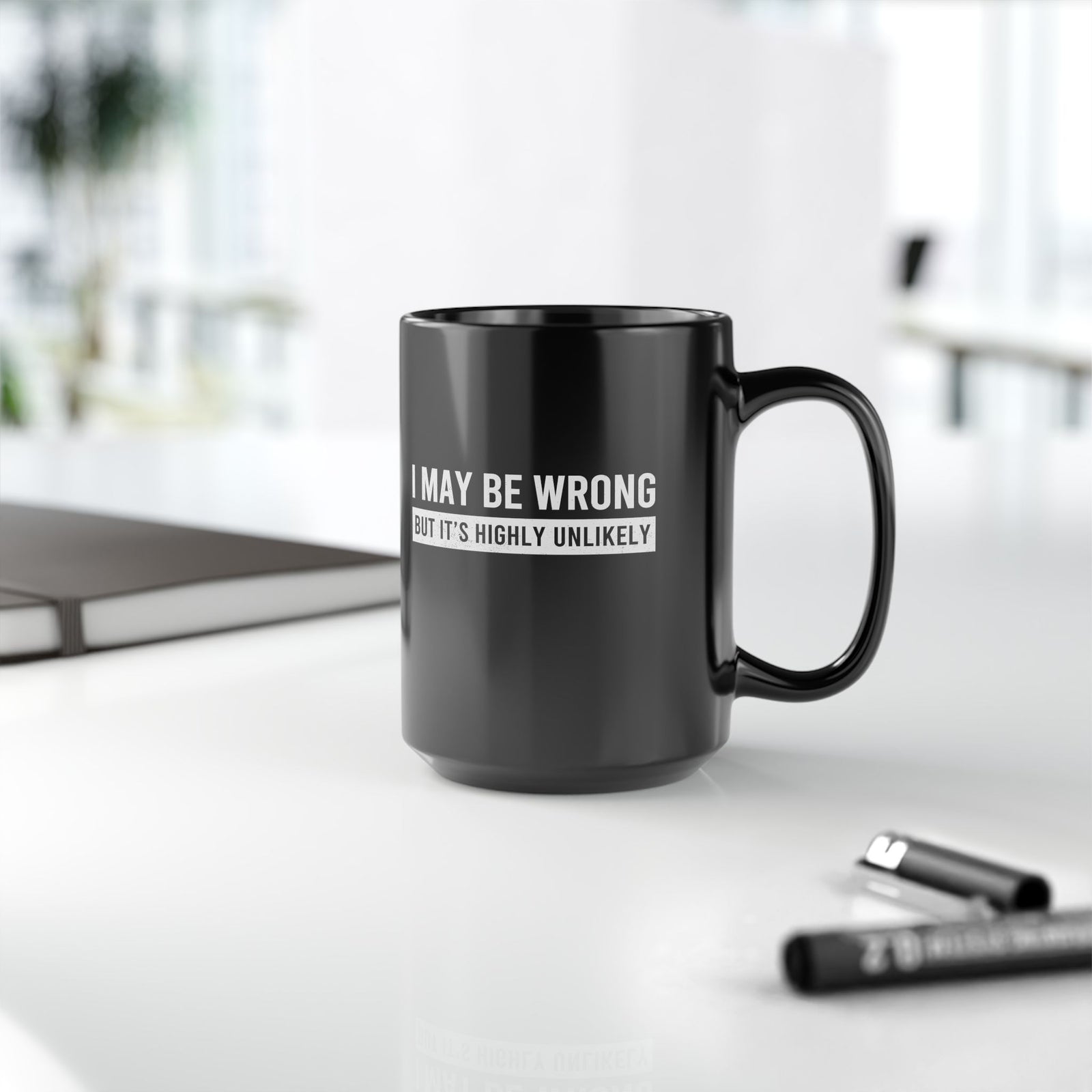 I May Be Wrong mug - sarcastic always right design - funny coffee gift for him