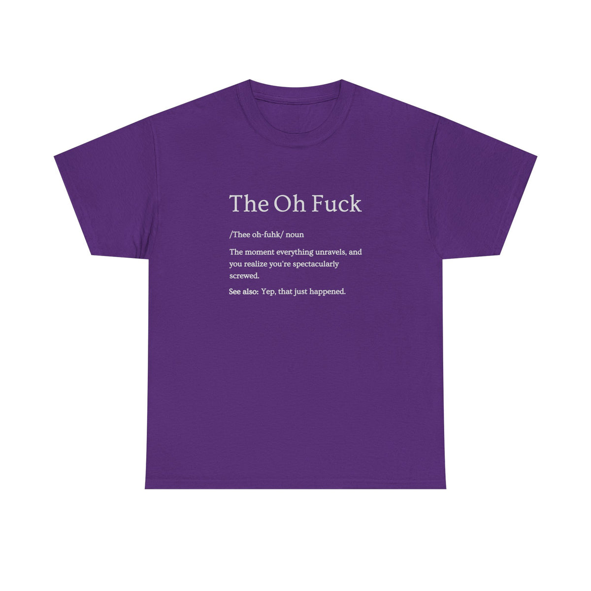 The Oh F*ck Shirt | Funny Sarcastic Tee for Men and Women