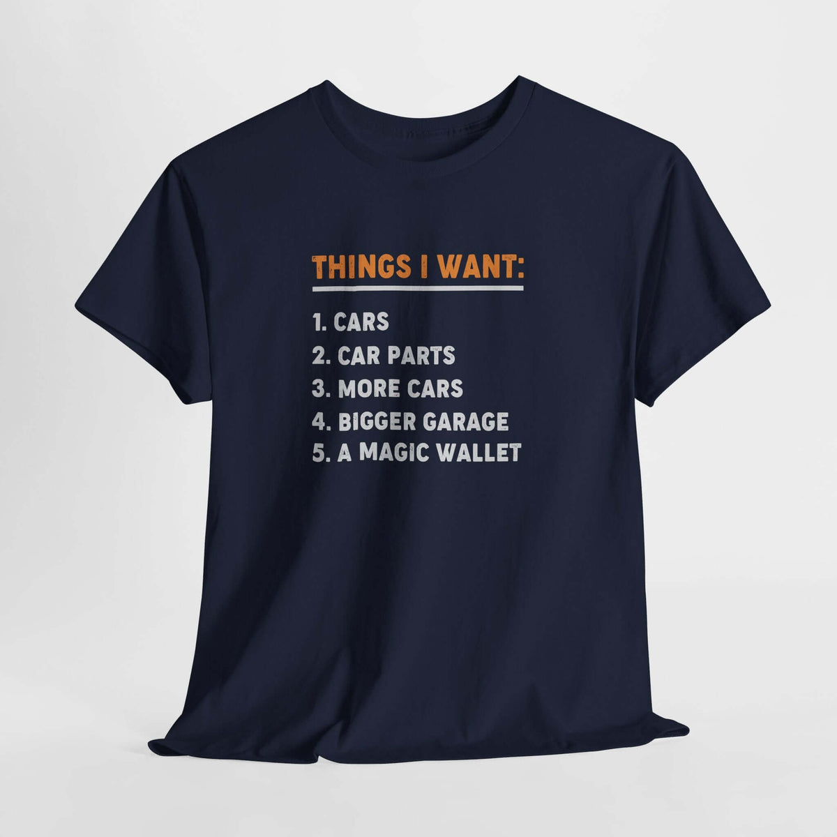Things I Want T-Shirt - Funny Car Guy Shirt