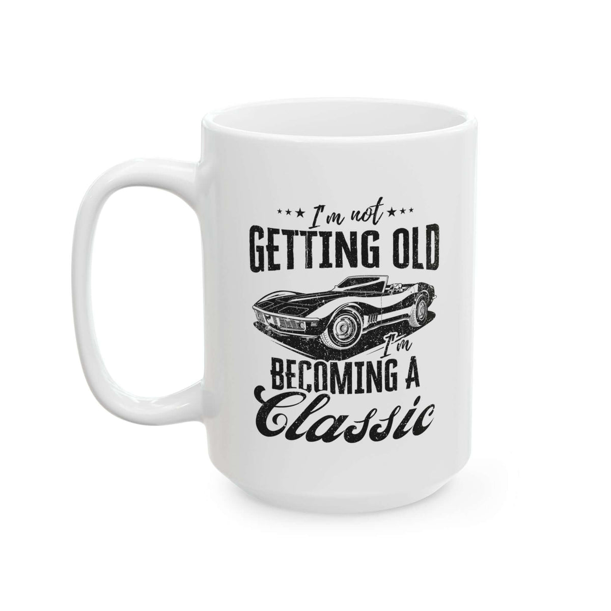 I'm not getting old I'm becoming a classic mug - vintage car guy gift