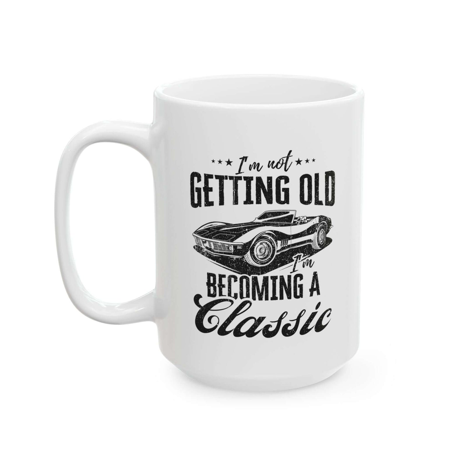 I'm not getting old I'm becoming a classic mug - vintage car guy gift