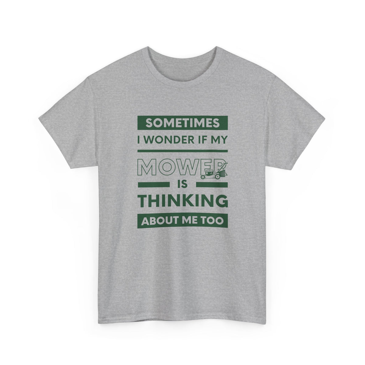 Sometimes I Wonder If My Mower Is Thinking About Me Too | Funny Lawn Tee