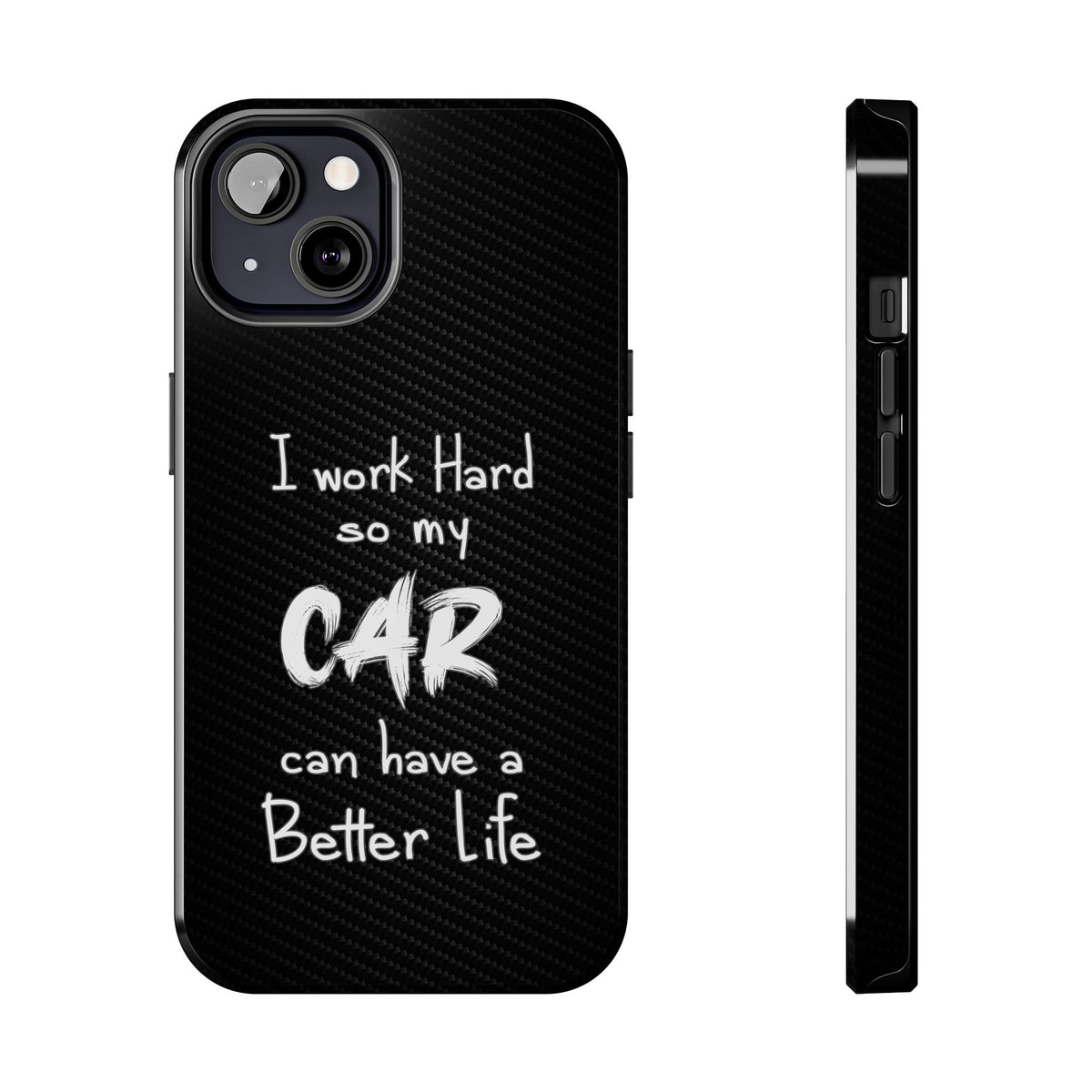 Working Hard For My Car Tough Phone Case - iPhone 13, front and side view