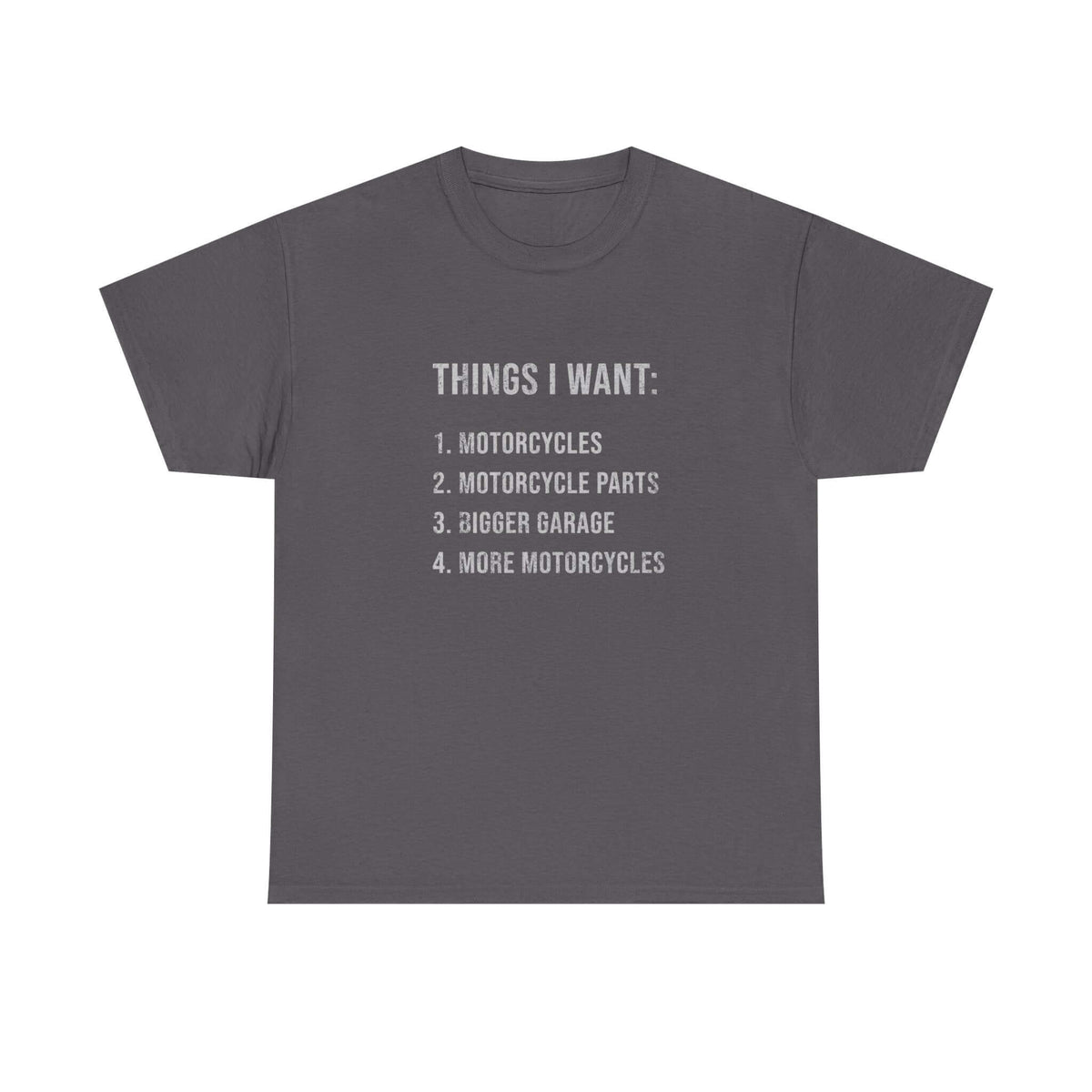 Things I Want: Motorcycles Biker T-Shirt t-shirt design - car lover gift