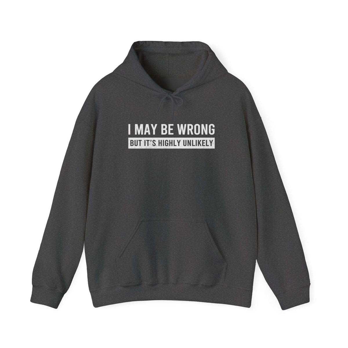 I May Be Wrong But Highly Unlikely Hoodie - sarcastic funny pullover
