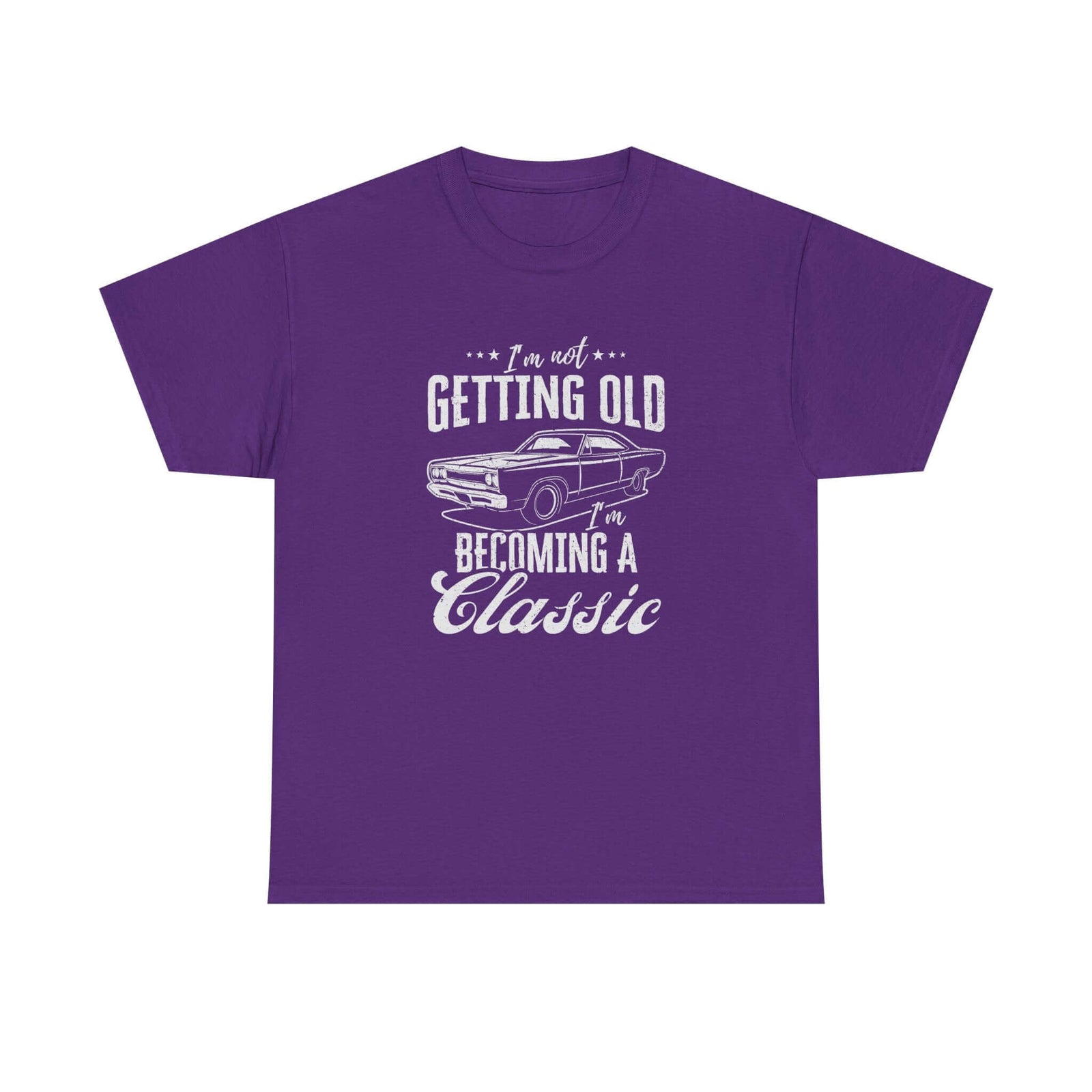 I'm Not Getting Old I'm Becoming a Classic T-Shirt tee front view - gearhead gift