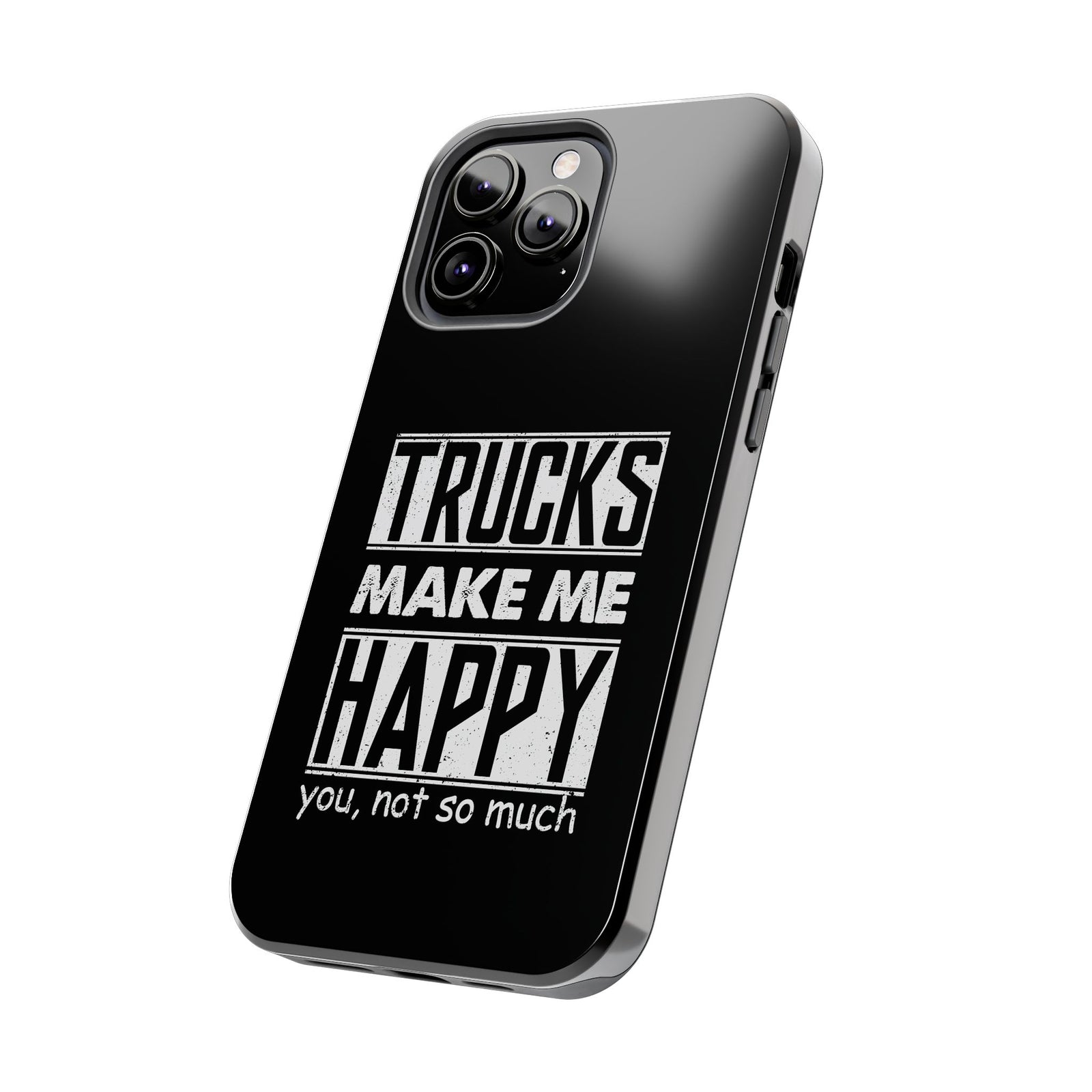 Trucks Make Me Happy Phone Case | Funny Truck Enthusiast Gift