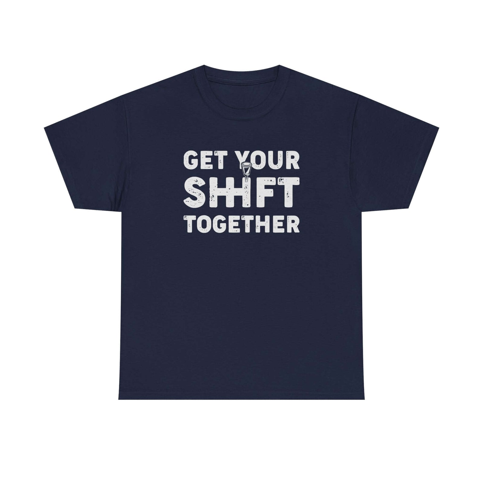 Get Your Shift Together T-Shirt shirt - great gift for car fans