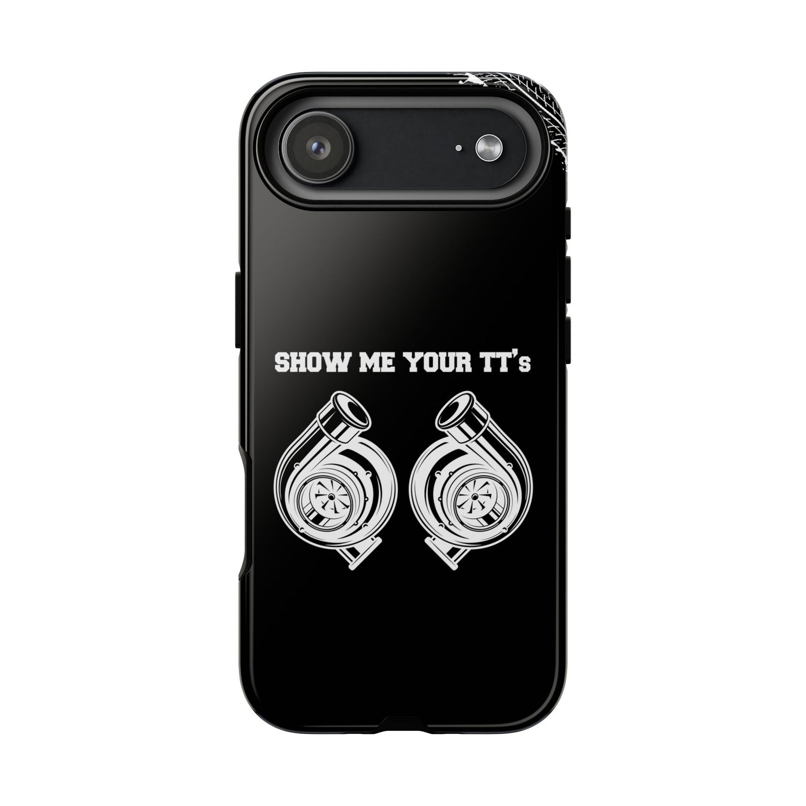 Show Me Your TTs Twin Turbo Tough Phone Case | Funny Car Guy Gift
