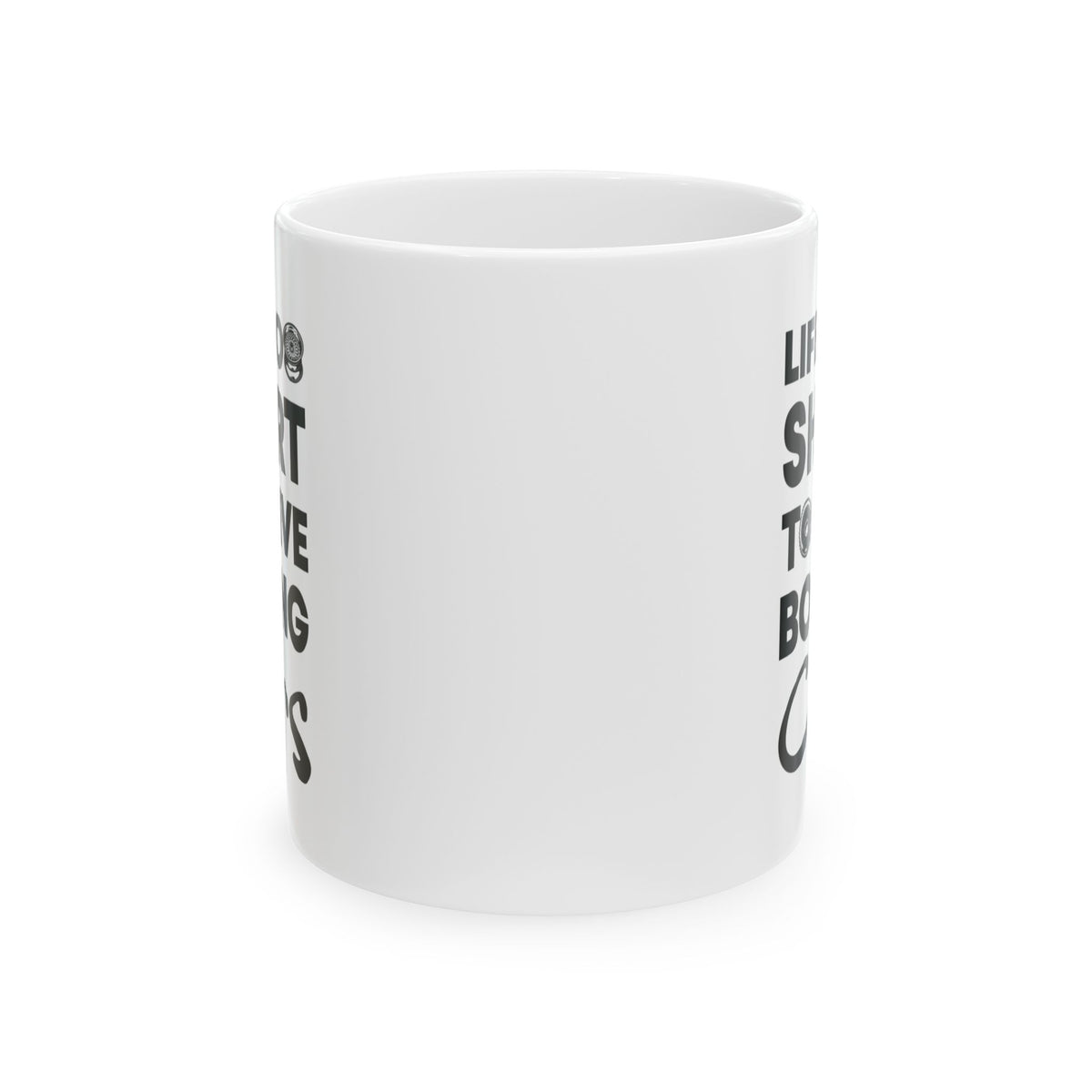 Life Is Too Short to Drive Boring Cars White Mug - 11oz white coffee mug, front view with print on both sides