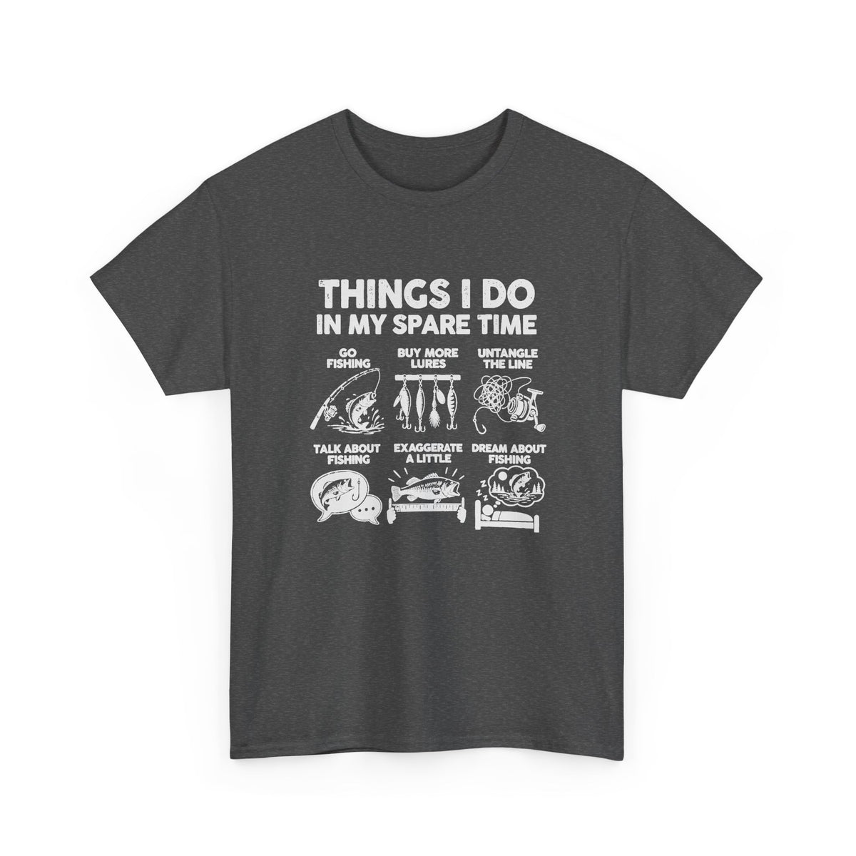Things I Do In My Spare Time Fishing T-Shirt - Dark Heather t-shirt with the go fishing, buy more lures, untangle the line, talk about fishing, exaggerate a little, dream about fishing print
