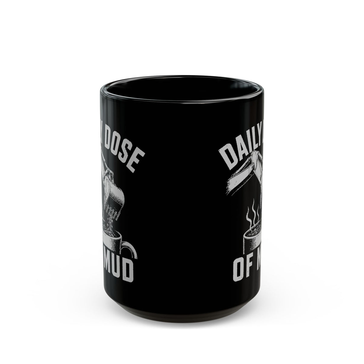 Daily Dose of Mud Mug - 15oz black coffee mug, front view with print on both sides