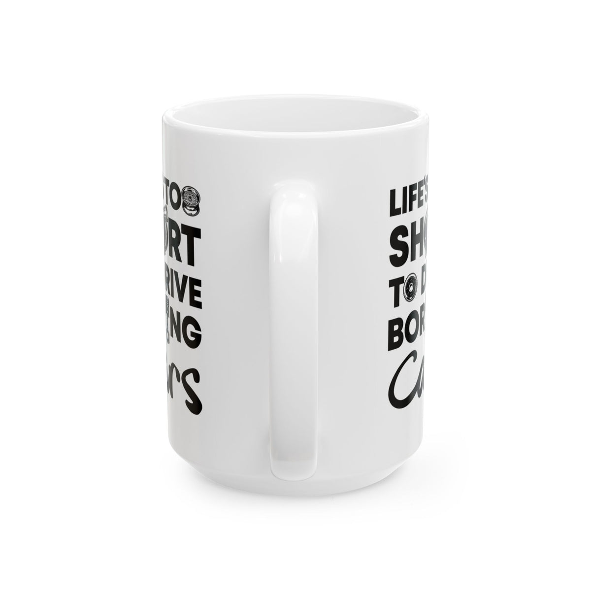 Life Is Too Short to Drive Boring Cars White Mug - 15oz white coffee mug, handle facing front