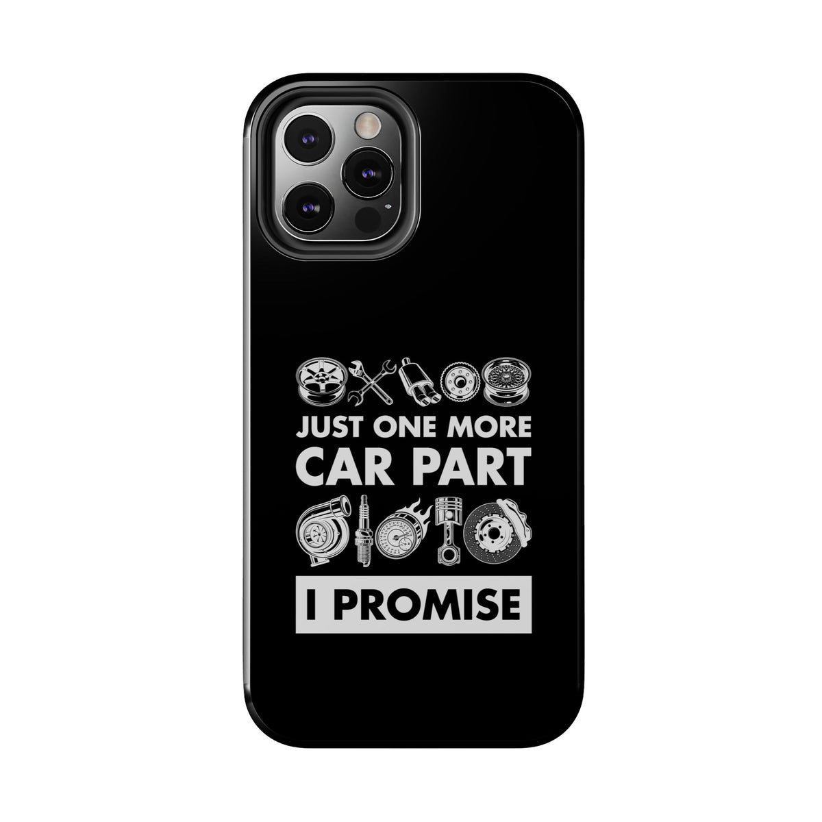 Just One More Car Part Phone Case | Funny Car Enthusiast Gift
