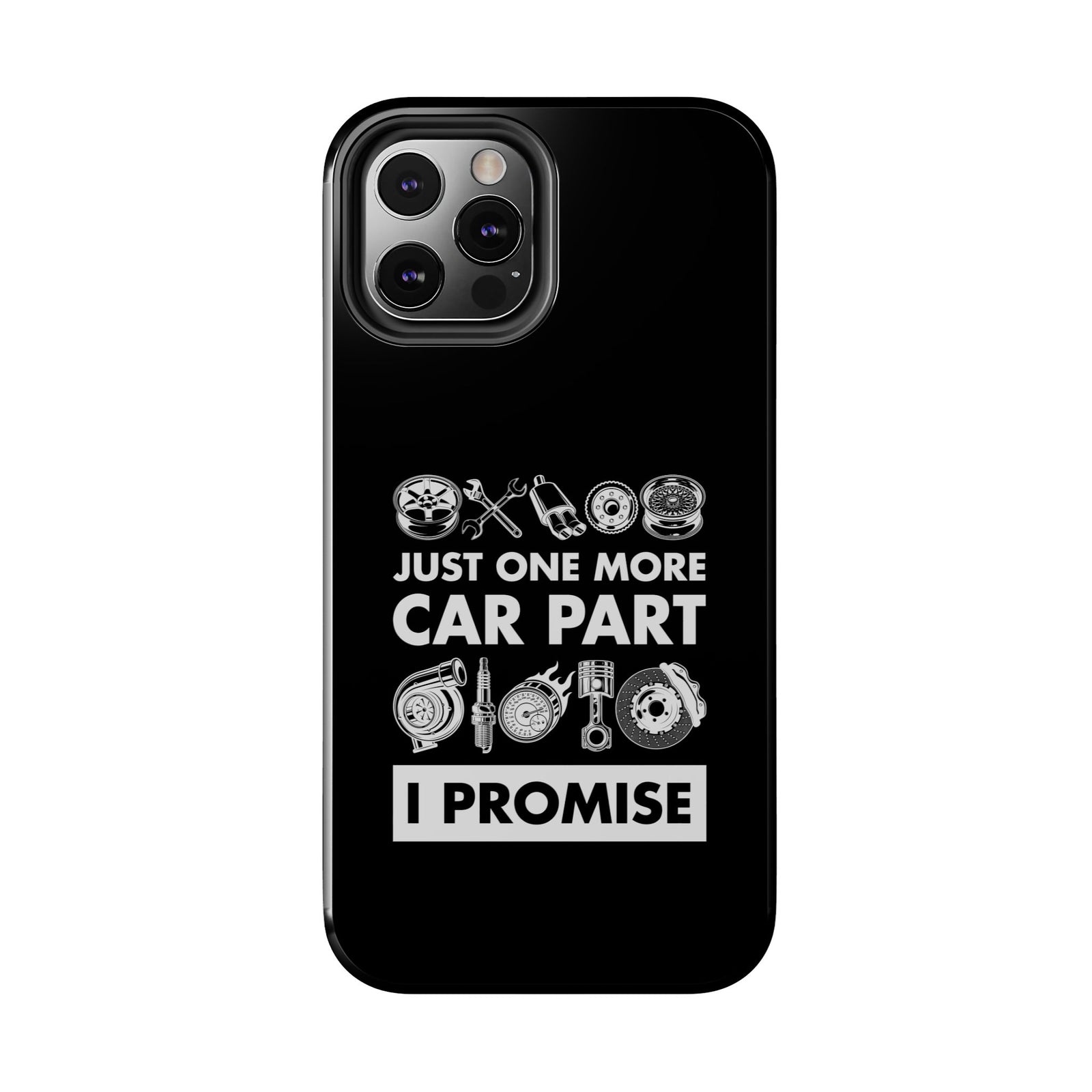 Just One More Car Part Phone Case | Funny Car Enthusiast Gift