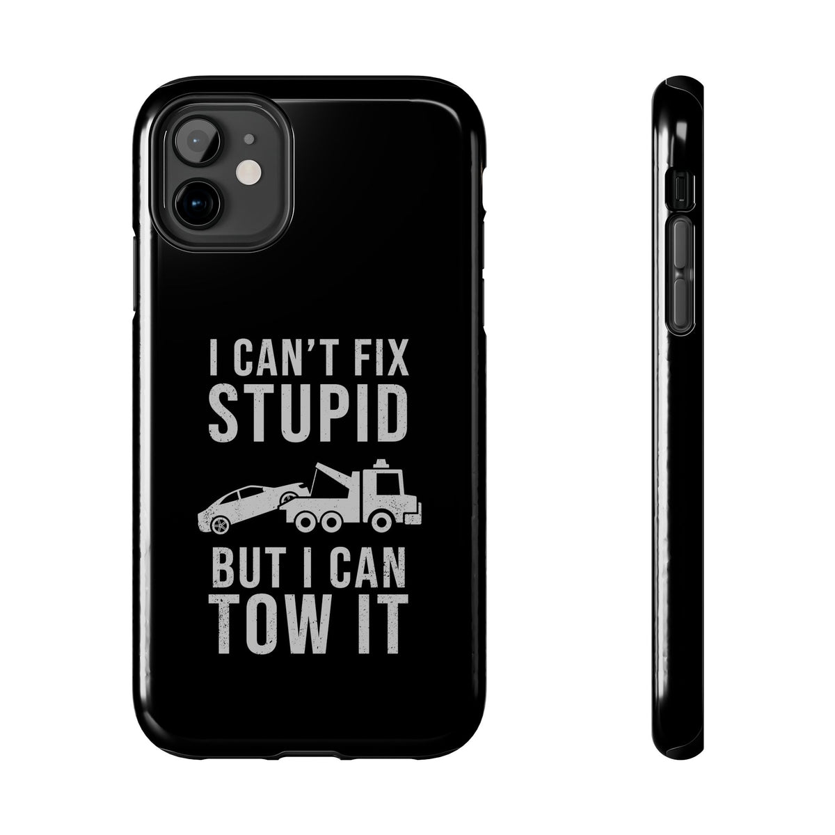 I Can't Fix Stupid But I Can Tow It phone case | tow truck gift