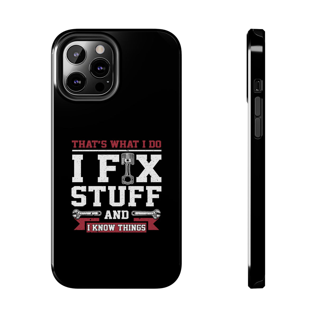 I Fix Stuff and I Know Things Phone Case t-shirt flat lay - automotive gift