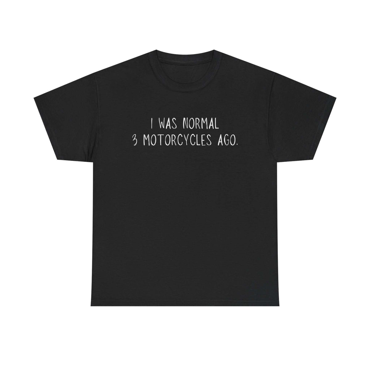 Biker t-shirt - I was normal 3 motorcycles ago - petrolhead gift