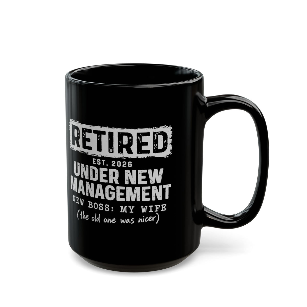Retired Under New Management Coffee Mug - 15oz black coffee mug, handle on the right