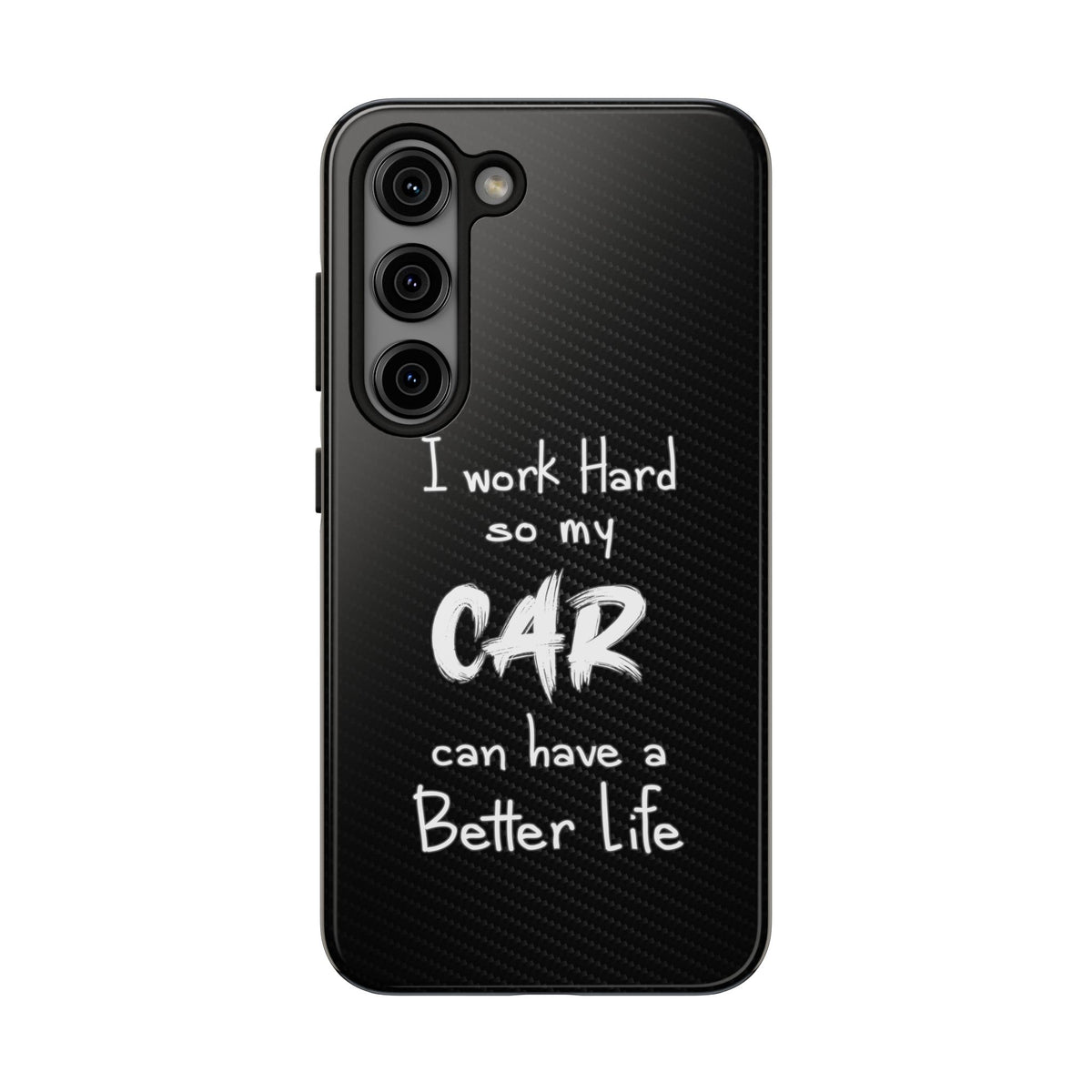 Working Hard For My Car Tough Phone Case - Samsung Galaxy S23, front view