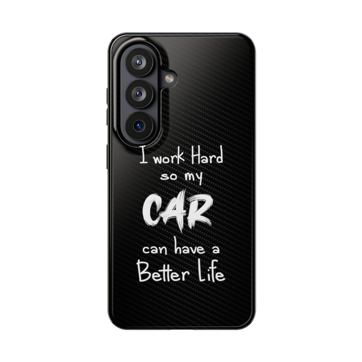 Working Hard For My Car Tough Phone Case - Samsung Galaxy S26, front view