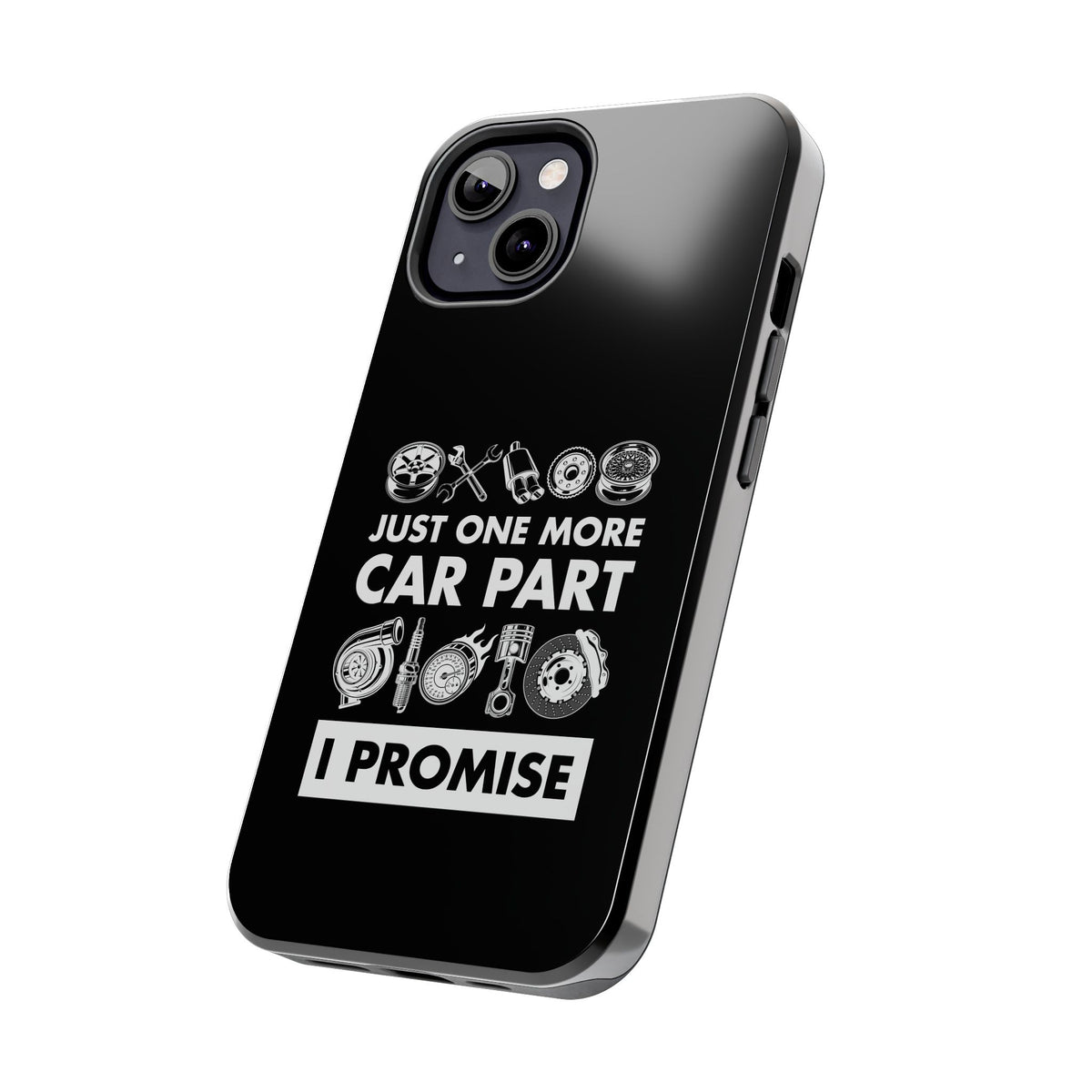 Just One More Car Part Phone Case | Funny Car Enthusiast Gift