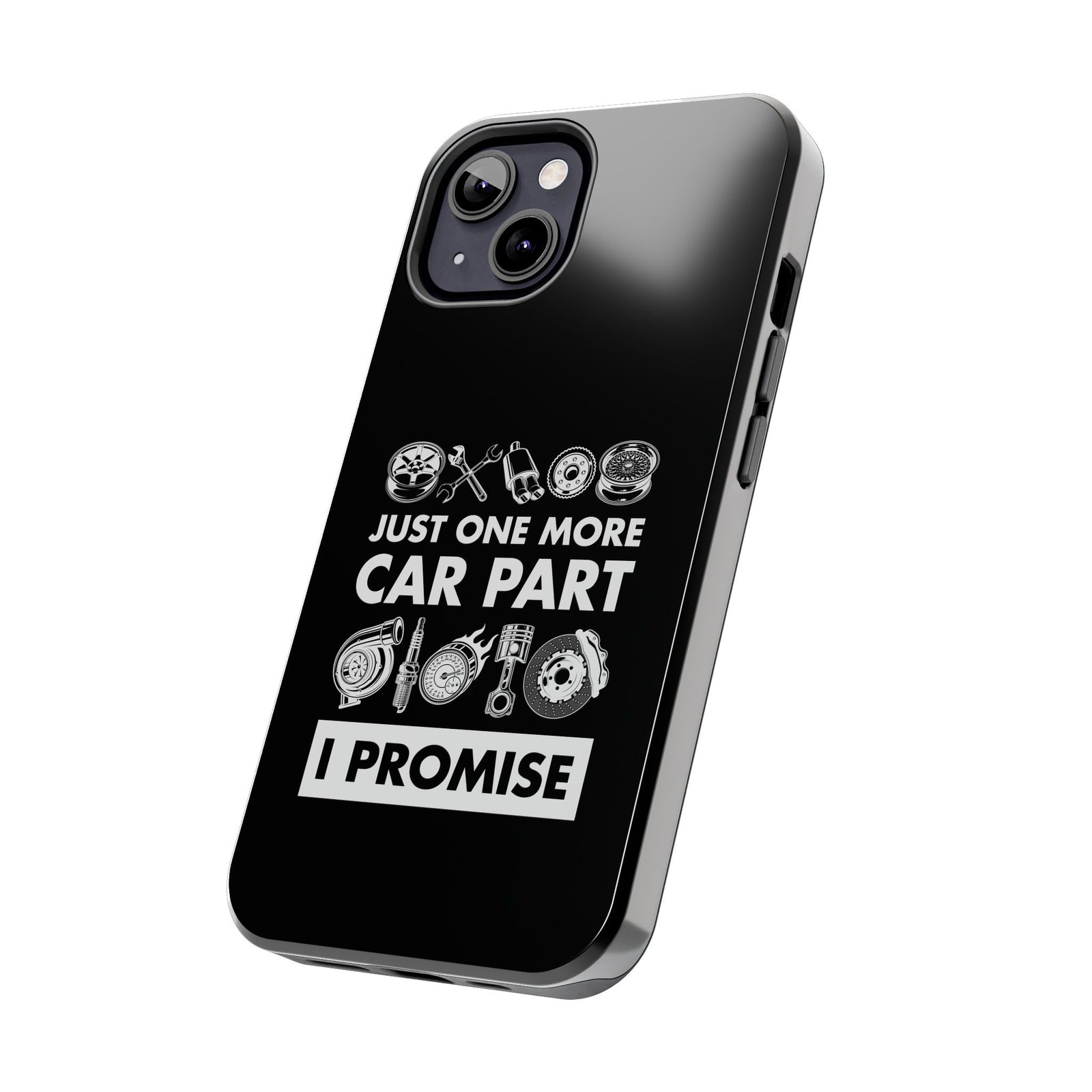 Just One More Car Part Phone Case | Funny Car Enthusiast Gift