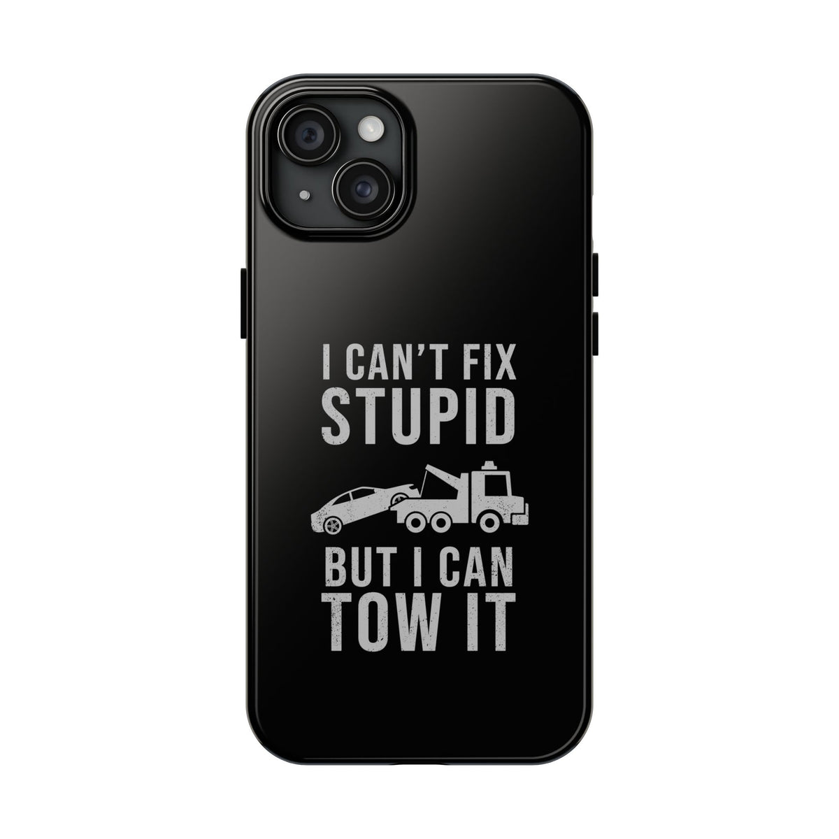 I Can't Fix Stupid But I Can Tow It Phone Case | Tow Truck Gift