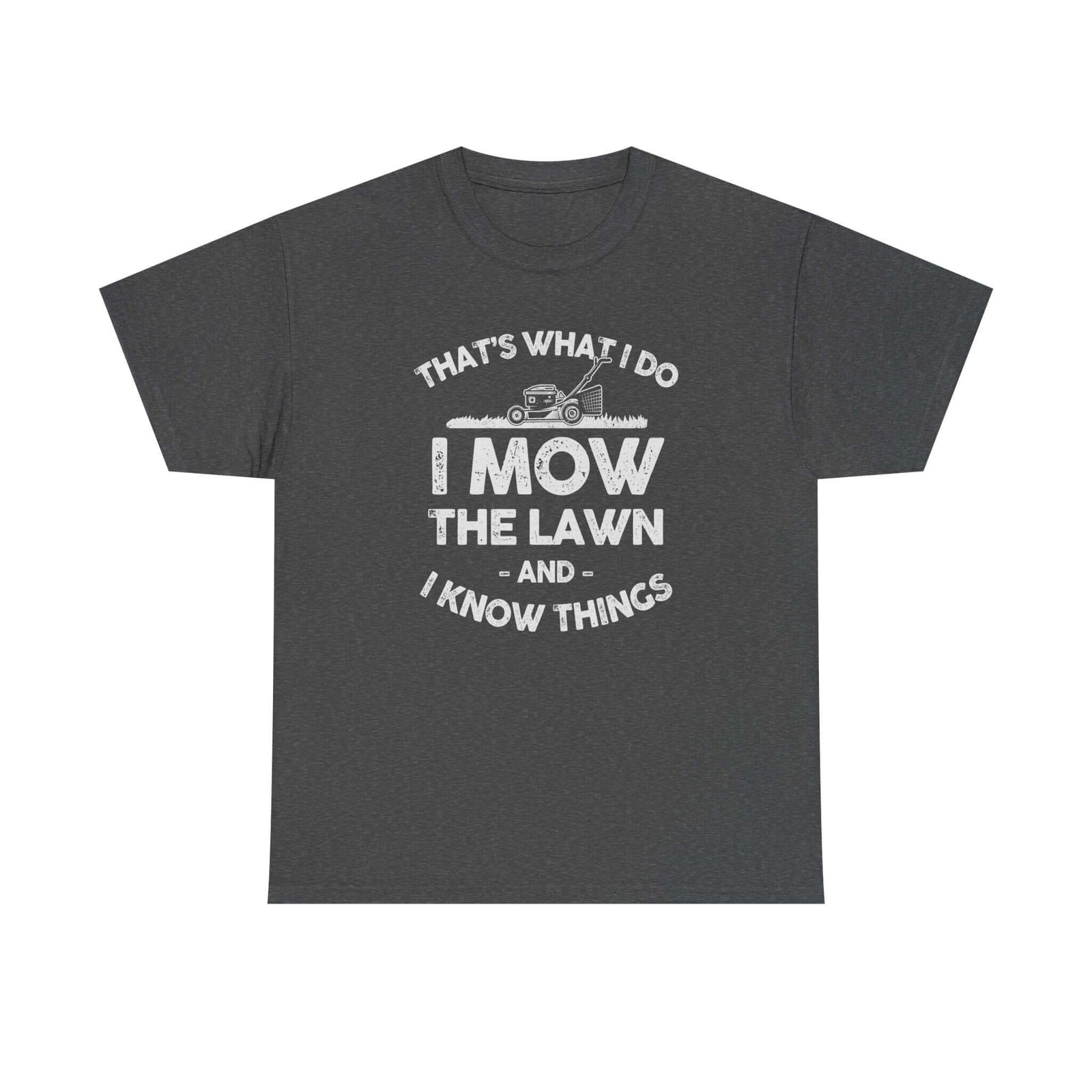 I Mow the Lawn and I Know Things t-shirt - funny lawn care dad gift