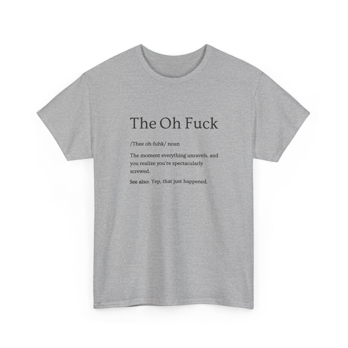 The Oh F*ck Shirt | Funny Sarcastic Tee for Men and Women